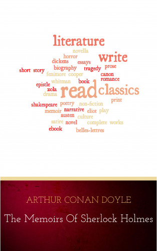 Arthur Conan Doyle: The Memoirs of Sherlock Holmes