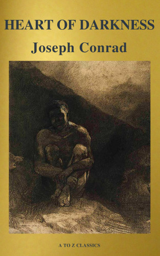 Joseph Conrad: Heart of Darkness ( Best Navigation, Free AudioBook ) (AtoZ Classics)