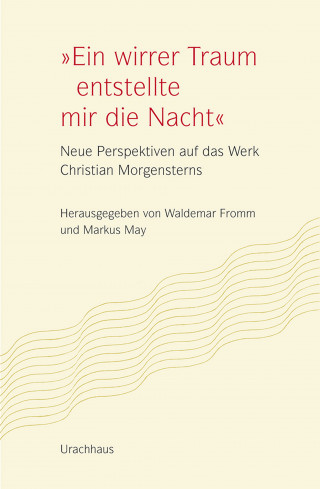 Markus May, Waldemar Fromm, Gabriele von Bassermann-Jordan, Christiane Haid, Agnes Harder, Ernst Kretschmer, Tobias Krüger, Katharina Osterauer, Monika Schmitz-Emans: "Ein wirrer Traum entstellte mir die Nacht"