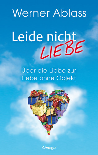 Werner Ablass: Leide nicht - liebe