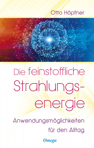Otto Höpfner: Die feinstoffliche Strahlungsenergie