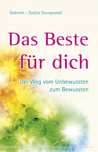 Gabriele-Saskia Drungowski: Das Beste für dich