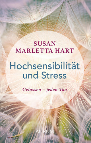 Susan Marletta Hart: Hochsensibilität und Stress