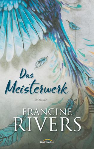 Francine Rivers: Das Meisterwerk