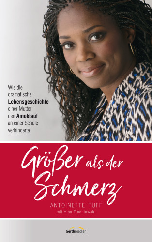 Antoinette Tuff, Alex Tresniowski: Größer als der Schmerz