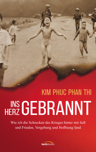 Kim Phuc Phan Thi: Ins Herz gebrannt