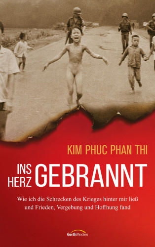 Kim Phuc Phan Thi: Ins Herz gebrannt
