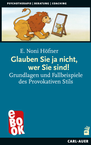 E. Noni Höfner: Glauben Sie ja nicht, wer Sie sind!
