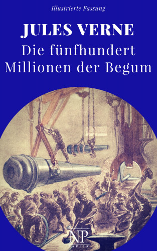 Jules Verne: Die fünfhundert Millionen der Begum