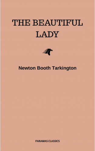 Newton Booth Tarkington: The Beautiful Lady