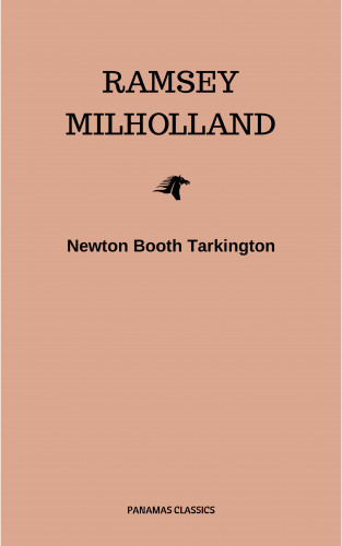 Newton Booth Tarkington: Ramsey Milholland