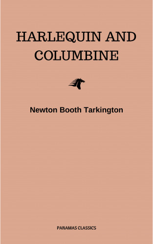 Newton Booth Tarkington: Harlequin and Columbine