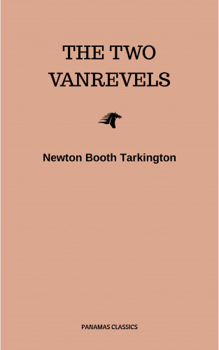 Newton Booth Tarkington: The Two Vanrevels