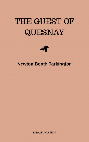 Newton Booth Tarkington: The Guest of Quesnay