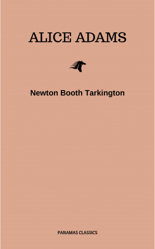 Newton Booth Tarkington: Alice Adams