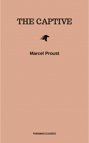 Marcel Proust: The Captive