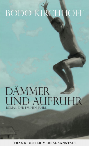 Bodo Kirchhoff: Dämmer und Aufruhr