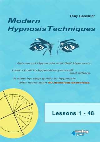 Tony Gaschler: MODERN HYPNOSIS TECHNIQUES. Advanced Hypnosis and Self Hypnosis