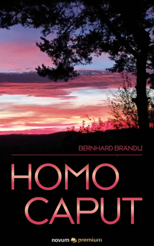 Bernhard Brändli: HOMO CAPUT