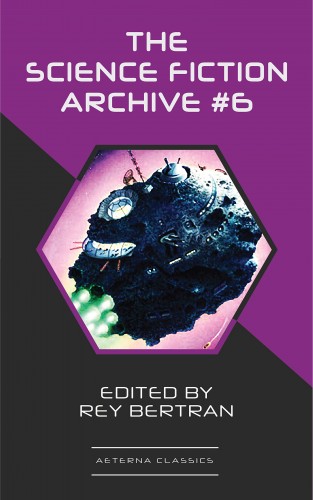 H. Beam Piper, Harry Harrison, Murray Leinster, Ben Bova, Poul Anderson, Frank Herbert: The Science Fiction Archive #6