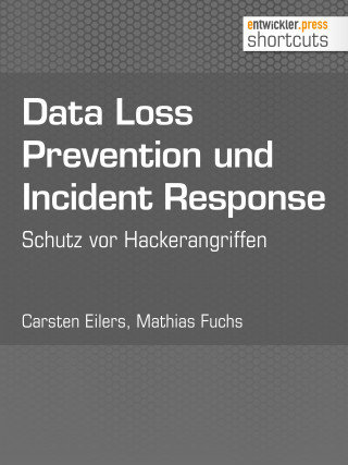 Mathias Fuchs, Carsten Eilers: Data Loss Prevention und Incident Response