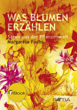 Margareta Fuchs: Was Blumen erzählen