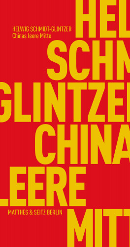 Helwig Schmidt-Glintzer: Chinas leere Mitte
