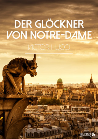 Victor Hugo: Der Glöckner von Notre-Dame