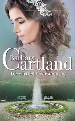 Barbara Cartland: Die zärtliche Versuchung
