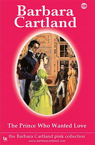 Barbara Cartland: The Prince Who Wanted Love