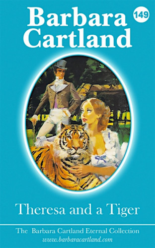 Barbara Cartland: Theresa And The Tiger