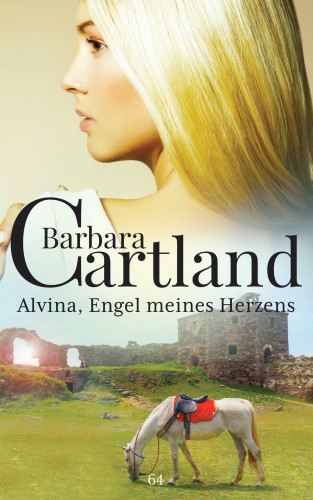 Barbara Cartland: Alvina Engel meines Herzens