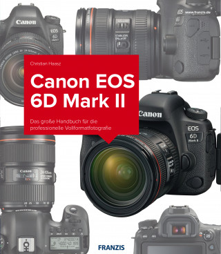 Christian Haasz: Kamerabuch Canon EOS 6D Mark II