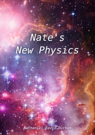 Nathaniel David Durham: Nate's New Physics