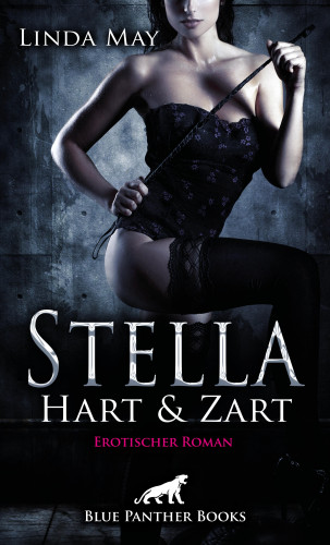 Linda May: Stella - Hart und Zart | Erotischer Roman