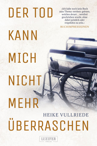 Heike Vullriede: DER TOD KANN MICH NICHT MEHR ÜBERRASCHEN