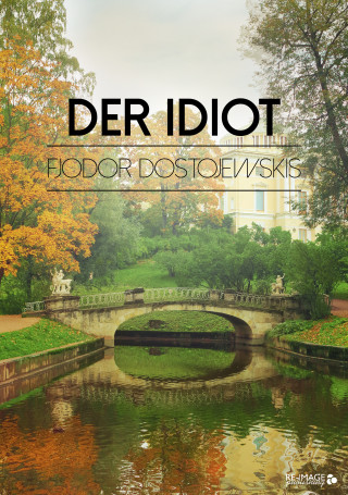 Fjodor Dostojewskis: Der Idiot