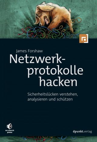 James Forshaw: Netzwerkprotokolle hacken