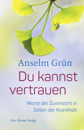 Anselm Grün: Du kannst vertrauen