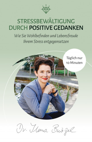 Dr. Ilona Bürgel: Stressbewältigung durch positive Gedanken