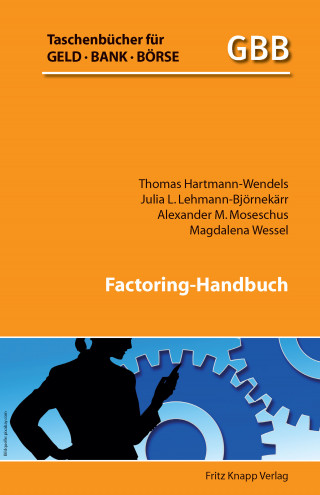 Thomas Hartmann-Wendels, Alexander M. Moseschus, Magdalena Wessel, Julia L. Lehmann-Björnekärr: Factoring-Handbuch