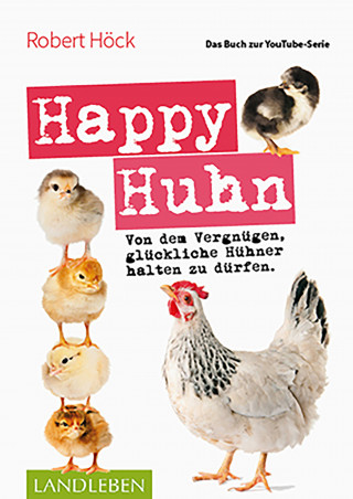 Robert Höck: Happy Huhn • Das Buch zur YouTube-Serie