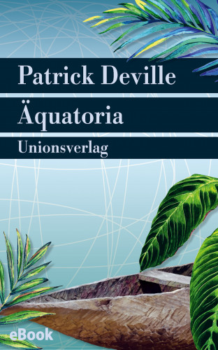 Patrick Deville: Äquatoria