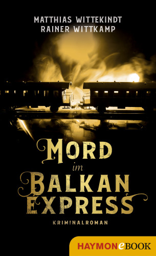 Matthias Wittekindt, Rainer Wittkamp: Mord im Balkanexpress