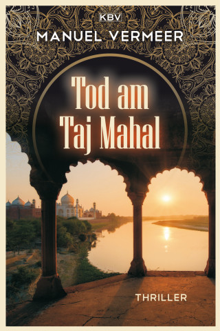 Manuel Vermeer: Tod am Taj Mahal