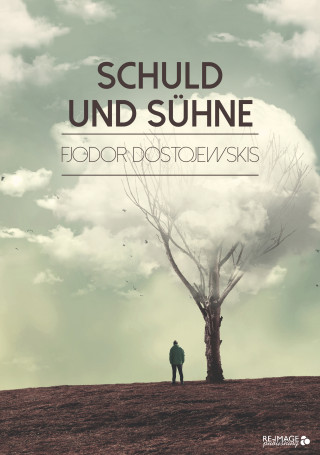 Fjodor Dostojewskis: Schuld und Sühne