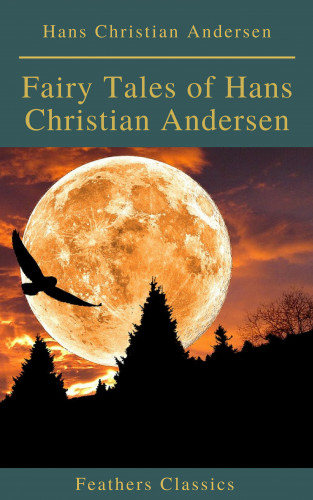 Hans Christian Andersen, Feathers Classics: Fairy Tales of Hans Christian Andersen ( Feathers Classics)(Active TOC)