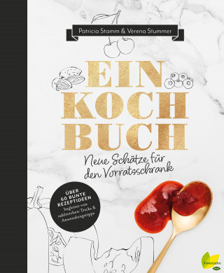Patricia Stamm, Verena Stummer: Einkochbuch