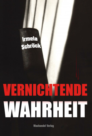Irmela Schröck: Vernichtende Wahrheit