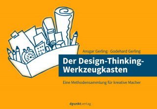 Ansgar Gerling, Godehard Gerling: Der Design-Thinking-Werkzeugkasten
